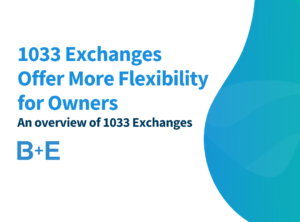 1033 Exchanges Offer More Flexibility for Owners B+E